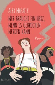 Cover von Wer braucht ein Herz, wenn es gebrochen werden kann