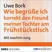 Cover von Wie begrüße ich korrekt den Freund meiner Tochter am Frühstückstisch