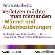Cover von Verletzen möchte man niemanden - Männer und Außenbeziehungen