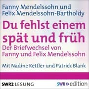 Cover von Du fehlst einem spät und früh - Der Briefwechsel von Fanny und Felix Mendelssohn