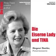 Cover von Die Eiserne Lady und Tina - Die Premierministerin Margaret Thatcher