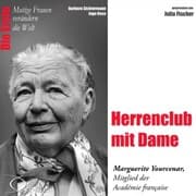 Cover von Herrenclub mit Dame - Die Académicien Marguerite Yourcenar