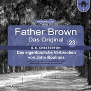 Cover von Father Brown 23 - Das eigentümliche Verbrechen von John Boulnois (Das Original)