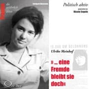 Cover von Politisch aktiv - ...eine Fremde bleibt sie doch (Ulrike Meinhof)