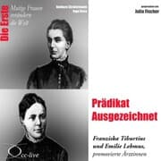 Cover von Die Erste - Prädikat Ausgezeichnet (Franziska Tiburtius und Emilie Lehmus, promovierte Ärztinnen)