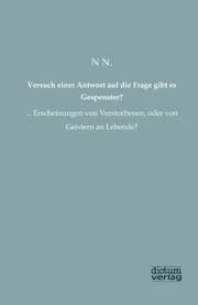Cover von Versuch einer Antwort auf die Frage gibt es Gespenster, Erscheinungen von Verstorbenen, oder von Geistern an Lebende?