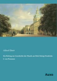 Cover von Ein Beitrag zur Geschichte der Musik am Hofe König Friedrichs I.von Preussen