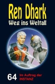 Cover von Ren Dhark - Weg ins Weltall 64: Im Auftrag der INSTANZ