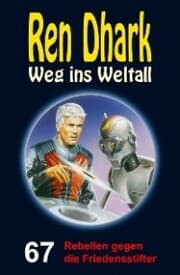 Cover von Ren Dhark - Weg ins Weltall 67: Rebellen gegen die Friedensstifter