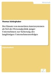 Cover von Der Einsatz von monetären Anreizsystemen als Teil der Personalpolitik junger Unternehmen zur Sicherung des langfristigen Unternehmenserfolges