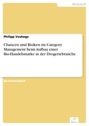 Cover von Chancen und Risiken im Category Management beim Aufbau einer Bio-Handelsmarke in der Drogeriebranche