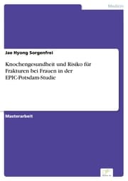 Cover von Knochengesundheit und Risiko für Frakturen bei Frauen in der EPIC-Potsdam-Studie