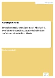 Cover von Branchenstrukturanalyse nach Michael E. Porter für deutsche Automobilhersteller auf dem chinesischen Markt