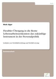 Cover von Flexibler Übergang in die Rente Lebensarbeitszeitkonten: das zukünftige Instrument in der Personalpolitik