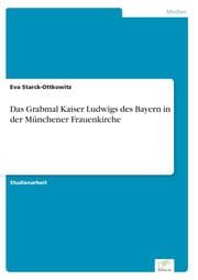 Cover von Das Grabmal Kaiser Ludwigs des Bayern in der Münchener Frauenkirche