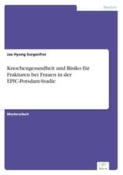 Cover von Knochengesundheit und Risiko für Frakturen bei Frauen in der EPIC-Potsdam-Studie