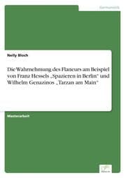 Cover von Die Wahrnehmung des Flaneurs am Beispiel von Franz Hessels Spazieren in Berlin und Wilhelm Genazinos Tarzan am Main