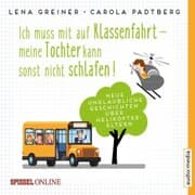 Cover von Ich muss mit auf Klassenfahrt - meine Tochter kann sonst nicht schlafen!