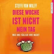 Cover von Diese Woche ist nicht mein Tag. Was uns täglich irre macht
