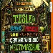 Cover von Teslas grandios verrückte und komplett gemeingefährliche Weltmaschine