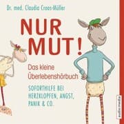 Cover von Nur Mut! - Das kleine Überlebenshörbuch. Soforthilfe bei Herzklopfen, Angst, Panik & Co.