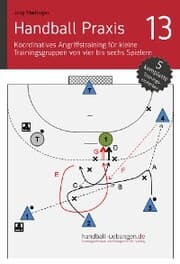 Cover von Handball Praxis 13 - Koordinatives Angriffstraining für kleine Trainingsgruppen von vier bis sechs Spielern