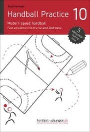 Cover von Handball Practice 10 - Modern speed handball: Fast adjustment to the 1st and 2nd wave