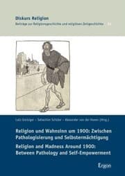 Cover von Religion und Wahnsinn um 1900: Zwischen Pathologisierung und Selbstermächtigung / Religion and Madness Around 1900: Between Pathology and Self-Empowerment