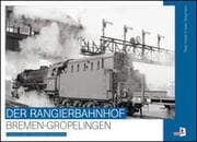 Cover von Der Rangierbahnhof Bremen-Gröpelingen