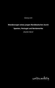 Cover von Wanderungen eines jungen Norddeutschen durch Spanien, Portugal und Nordamerika