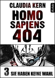 Cover von Homo Sapiens 404 Band 3: Sie haben keine Wahl