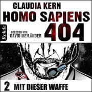 Cover von Homo Sapiens 404 - Mit dieser Waffe