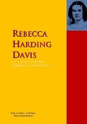Cover von The Collected Works of Rebecca Harding Davis