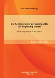 Cover von Die Kehrtwende in der Atompolitik der Regierung Merkel - Erklärungsansätze in der Presse