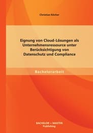 Cover von Eignung von Cloud-Lösungen als Unternehmensressource unter Berücksichtigung von Datenschutz und Compliance
