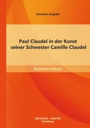 Cover von Paul Claudel in der Kunst seiner Schwester Camille Claudel