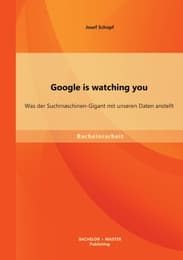 Cover von Google is watching you: Was der Suchmaschinen-Gigant mit unseren Daten anstellt
