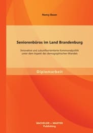 Cover von Seniorenbüros im Land Brandenburg: Innovative und zukunftsorientierte Kommunalpolitik unter dem Aspekt des demographischen Wandels