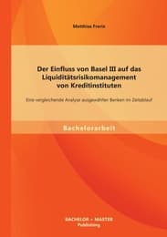 Cover von Der Einfluss von Basel III auf das Liquiditätsrisikomanagement von Kreditinstituten: Eine vergleichende Analyse ausgewählter Banken im Zeitablauf