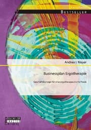 Cover von Businessplan Ergotherapie: Geschäftskonzept für eine ergotherapeutische Praxis