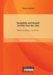 Cover von Sexualität und Gewalt im Film Noir der 70er: Martin Scorseses 'Taxi Driver'