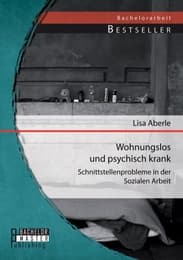 Cover von Wohnungslos und psychisch krank: Schnittstellenprobleme in der Sozialen Arbeit