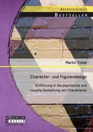Cover von Charakter- und Figurendesign: Einführung in die psychische und visuelle Gestaltung von Charakteren