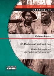 Cover von US-Medien und Vietnamkrieg: Welche Rolle spielten die Medien im Vietnamkrieg?