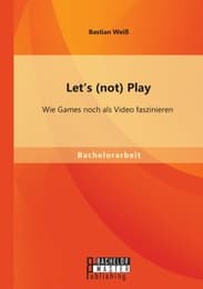 Cover von Let's (not) Play: Wie Games noch als Video faszinieren