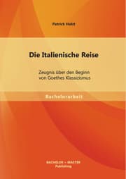 Cover von Die Italienische Reise: Zeugnis über den Beginn von Goethes Klassizismus