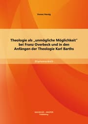Cover von Theologie als 'unmögliche Möglichkeit' bei Franz Overbeck und in den Anfängen der Theologie Karl Barths