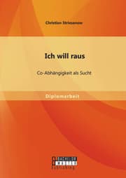 Cover von Ich will raus: Co-Abhängigkeit als Sucht