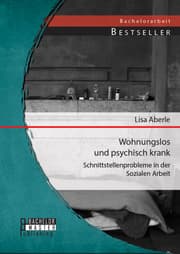 Cover von Wohnungslos und psychisch krank: Schnittstellenprobleme in der Sozialen Arbeit