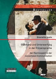 Cover von Dominanz und Unterwerfung in der Körpersprache: Der Machtaspekt in der nonverbalen Kommunikation